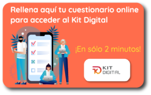 Rellena aquí tu cuestionario online para acceder al Kit Digital